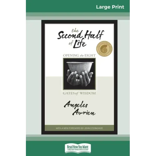 The Second Half of Life: Opening the Eight Gates of Wisdom (16pt Large Print Edition)