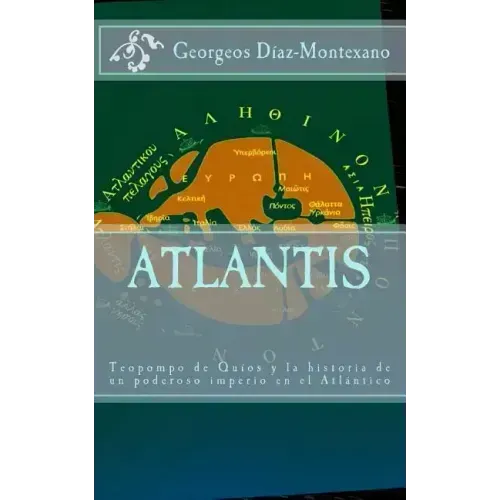 ATLANTIS. Teopompo de Quíos y la historia de un poderoso imperio en el Atlántico: Evidencias y pruebas indiciarias. Atlantidem extra Platonis. Comenta