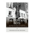 The Stonewall Riots: The History and Legacy of the Protests that Helped Spark the Modern Gay Rights Movement