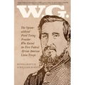 W.G.: The Opium-addicted Pistol Toting Preacher Who Raised the First Federal African American Union Troops