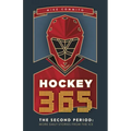 Hockey 365, the Second Period: More Daily Stories from the Ice