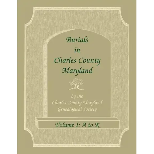 Burials in Charles County, Maryland, Part I, A-K