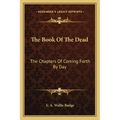 The Book of the Dead: The Chapters of Coming Forth by Day
