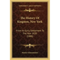 The History Of Kingston, New York: From Its Early Settlement To The Year 1820 (1888)