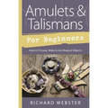 Amulets & Talismans for Beginners: How to Choose, Make & Use Magical Objects
