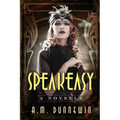 Speakeasy: A Novella