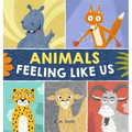 Animals Feeling Like Us: Kids Book of Emotions and Feelings