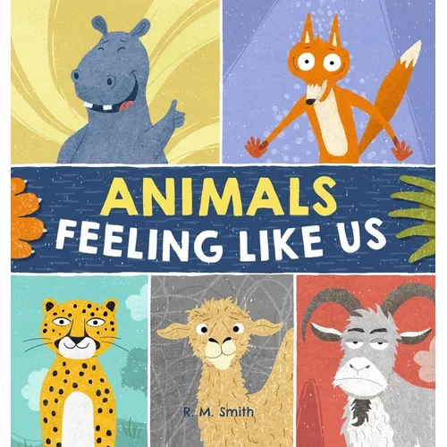 Animals Feeling Like Us: Kids Book of Emotions and Feelings