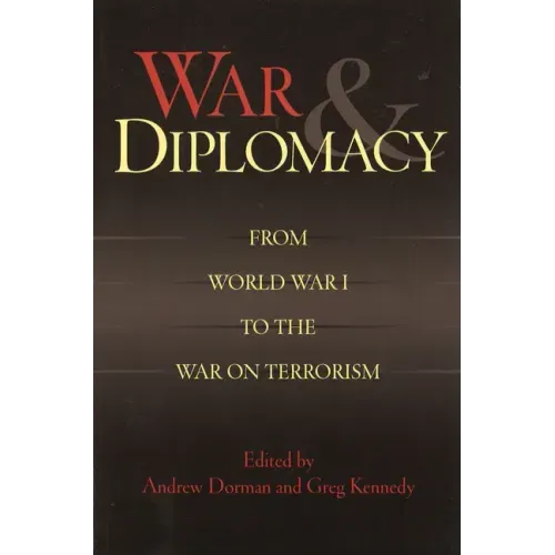 War & Diplomacy: From World War I to the War on Terrorism