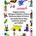 English-Latvian Bilingual Children's Picture Dictionary Book of Colors