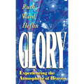 Glory: Experiencing the Atmosphere of Heaven