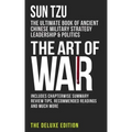 The Art of War: The Ultimate Book of Ancient Chinese Military Strategy, Leadership and Politics