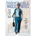 Fashionable Masculinities: Queers, Pimp Daddies, and Lumbersexuals