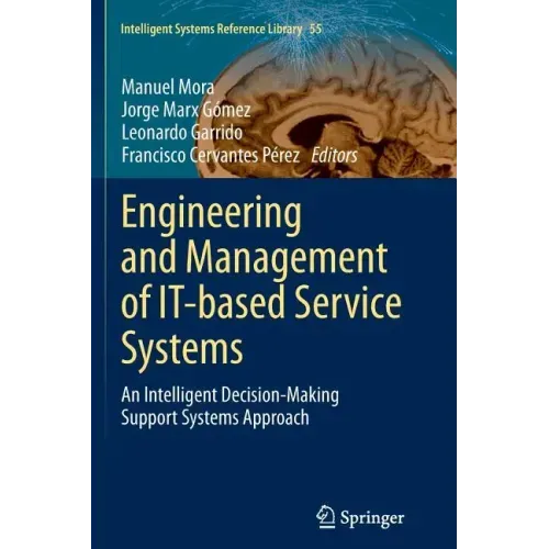 Engineering and Management of It-Based Service Systems: An Intelligent Decision-Making Support Systems Approach