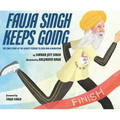 Fauja Singh Keeps Going: The True Story of the Oldest Person to Ever Run a Marathon