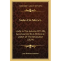 Notes on Mexico: Made in the Autumn of 1822, Accompanied by a Historical Sketch of the Revolution (1824)