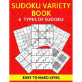 Sudoku Variety Book 6 Types of Sudoku Easy to Hard Level: Sudoku Puzzle Book for Adults