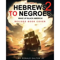 Hebrews to Negroes 2: WAKE UP BLACK AMERICA! Volume 1