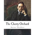 The Cherry Orchard: A Comedy in Four Acts