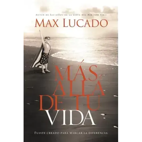 Más Allá de Tu Vida: Fuiste Creado Para Marcar La Diferencia = Outlive Your Life