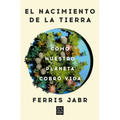 El Nacimiento de la Tierra: Cómo Nuestro Planeta Cobró Vida / Becoming Earth: How Our Planet Came to Life