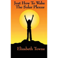 Just How to Wake the Solar Plexus