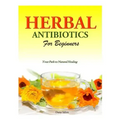 Herbal Antibiotics for Beginners: Your Path to Natural Healing