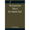 The Forest Farm Tales of the Austrian Tyrol
