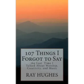 107 Things I Forgot To Say the Last Time I Talked About Worship, Creativity, and Music