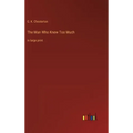 The Man Who Knew Too Much: in large print