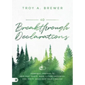 40 Breakthrough Declarations: Powerful Prayers to Heal Past Hurts, Make Future Provision, and Invite Jesus into Your Timeline