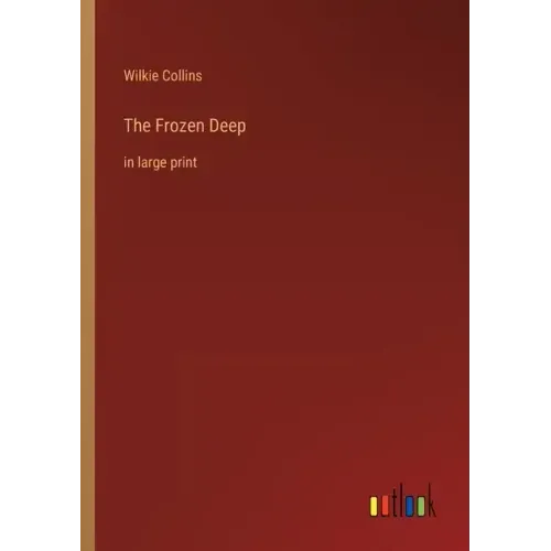 The Frozen Deep: in large print