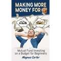 Making More Money for You! Mutual Fund Investing on a Budget for Beginners