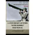 3.5-Inch Rocket Launcher "Super Bazooka" Field Manual: FM 23-32