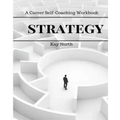 Strategy: A Career Self-Coaching Workbook