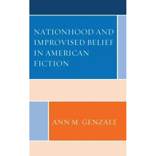 Nationhood and Improvised Belief in American Fiction