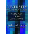 Diversity: Leaders Not Labels: A New Plan for a the 21st Century