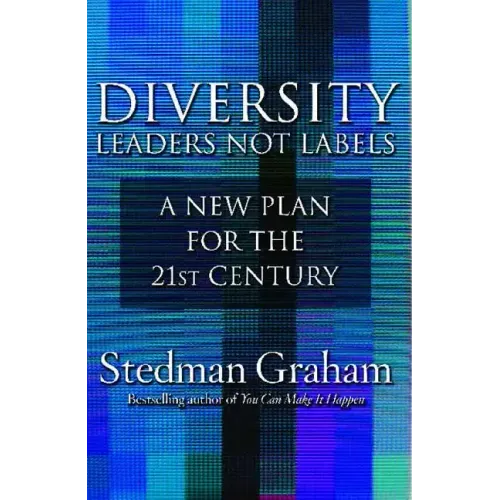 Diversity: Leaders Not Labels: A New Plan for a the 21st Century
