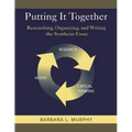 Putting It Together: Researching, Organizing, and Writing the Synthesis Essay