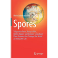 Spores: Tulips with Fever, Rusty Coffee, Rotten Apples, Sad Oranges, Crazy Basil. Plant Diseases That Changed the World as Well as My Life