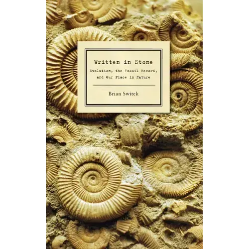 Written in Stone: Evolution, the Fossil Record, and Our Place in Nature