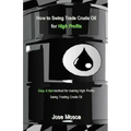 How to Swing Trade Crude Oil for High Profits: Easy & Fast Method for Making High Profits Swing Trading Crude Oil