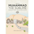 Life of Muhammad The Sublime: Biography Simply Told in Poetic Rhyme