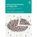 Interpreting Statistics for Beginners: A Guide for Behavioural and Social Scientists
