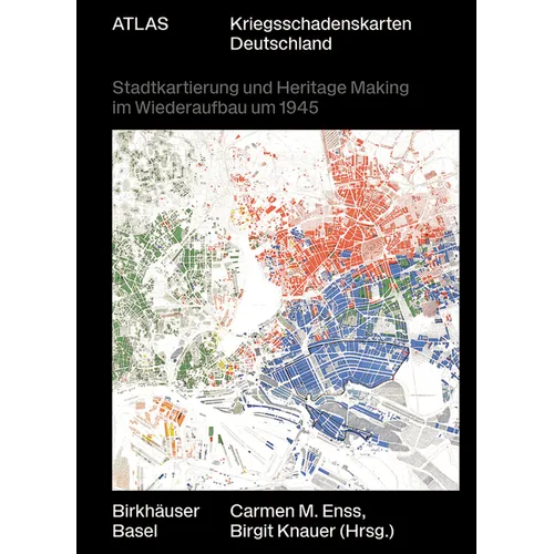 Atlas Kriegsschadenskarten Deutschland: Stadtkartierung Und Heritage Making Im Wiederaufbau Um 1945