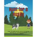 Hunt for a Husky: Uses 100 sight words recommended by teachers for kindergarteners or emergent readers!