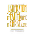 Justification by Faith Alone in Christ Alone