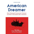 American Dreamer: How I Escaped Communist Vietnam and Built a Successful Life in America
