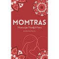 Momtras: Mantras For Mindful Moms