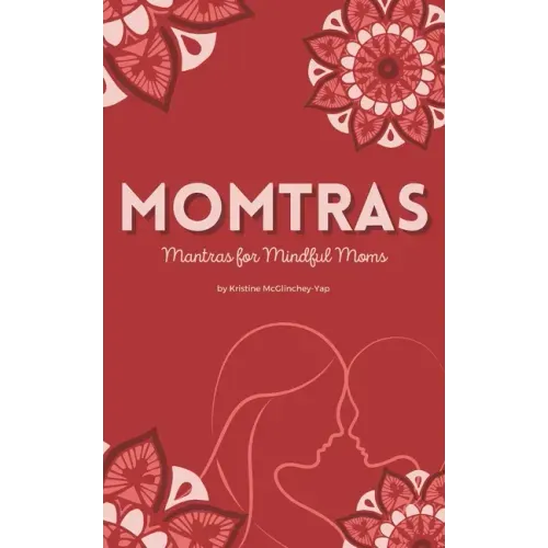 Momtras: Mantras For Mindful Moms